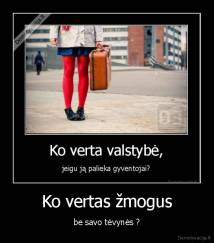 Ko vertas žmogus - be savo tėvynės ?