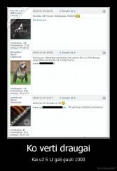 Ko verti draugai - Kai už 5 Lt gali gauti 1000