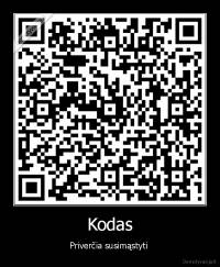 Kodas - Priverčia susimąstyti 