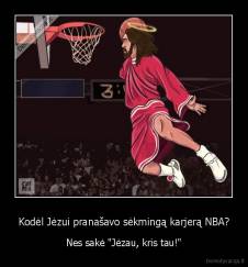 Kodėl Jėzui pranašavo sėkmingą karjerą NBA? - Nes sakė "Jėzau, kris tau!"