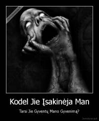 Kodel Jie Įsakinėja Man - Tarsi Jie Gyventų Mano Gyvenimą?