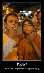 Kodėl? - Klausymas į kurį nei vienas iš jų neatsakytų