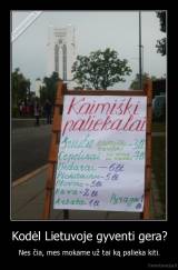 Kodėl Lietuvoje gyventi gera? - Nes čia, mes mokame už tai ką palieka kiti.