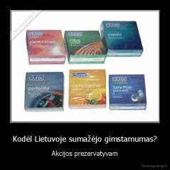 Kodėl Lietuvoje sumažėjo gimstamumas? - Akcijos prezervatyvam