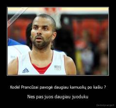 Kodėl Prancūzai pavogė daugiau kamuolių po kašiu ? - Nes pas juos daugiau juoduku