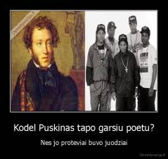 Kodel Puskinas tapo garsiu poetu? - Nes jo proteviai buvo juodziai