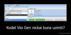 Kodel Visi Geri nickai buna uzimti? - 