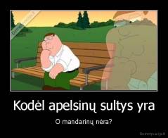 Kodėl apelsinų sultys yra - O mandarinų nėra?