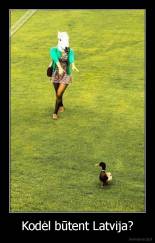 Kodėl būtent Latvija? - 