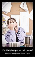 Kodėl darbas geriau nei žmona? - Nes po 10 metų darbas vis dar užpi**