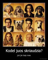 Kodel juos skriaudzia? - juk jie kaip mes