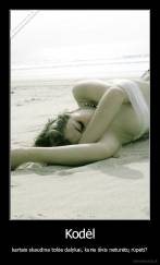 Kodėl - kartais skaudina tokie dalykai, kurie išvis neturėtų rūpėti?