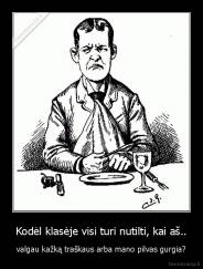Kodėl klasėje visi turi nutilti, kai aš.. - valgau kažką traškaus arba mano pilvas gurgia?