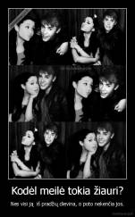 Kodėl meilė tokia žiauri? - Nes visi ją  iš pradžių dievina, o poto nekenčia jos.