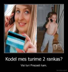 Kodel mes turime 2 rankas? - Visi turi Priezasti kam.