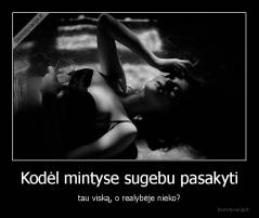 Kodėl mintyse sugebu pasakyti - tau viską, o realybėje nieko?