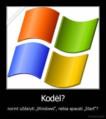 Kodėl? - norint uždaryti „Windows“, reikia spausti „Start“?