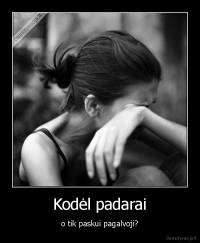 Kodėl padarai - o tik paskui pagalvoji?