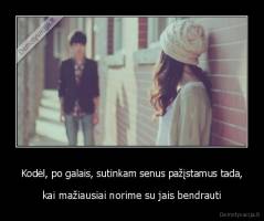 Kodėl, po galais, sutinkam senus pažįstamus tada, - kai mažiausiai norime su jais bendrauti