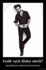 Kodėl vyrai išlieka vieniši? - Kad galėtų per televizorių ziūrėti ką nori