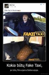 Kokia būtų Fake Taxi, - jei būtų filmuojama Baltarusijoje.