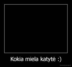 Kokia miela katytė :) - 