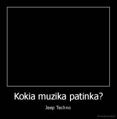 Kokia muzika patinka? - Jeep Techno