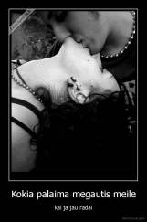 Kokia palaima megautis meile - kai ja jau radai