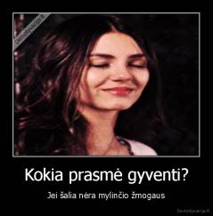 Kokia prasmė gyventi? - Jei šalia nėra mylinčio žmogaus