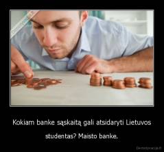 Kokiam banke sąskaitą gali atsidaryti Lietuvos - studentas? Maisto banke.