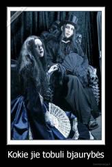 Kokie jie tobuli bjaurybės - 