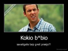 Kokio b*bio - savaitgalis taip greit praėjo?!