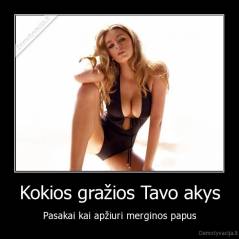 Kokios gražios Tavo akys - Pasakai kai apžiuri merginos papus