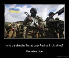 Koks garsiausias festas tarp Rusijos ir Ukrainos? - Granatos Live