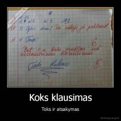 Koks klausimas - Toks ir atsakymas