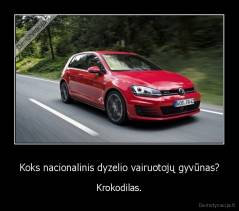 Koks nacionalinis dyzelio vairuotojų gyvūnas? - Krokodilas.