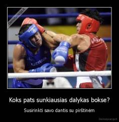Koks pats sunkiausias dalykas bokse? - Susirinkti savo dantis su pirštinėm