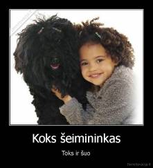 Koks šeimininkas - Toks ir šuo