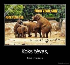 Koks tėvas, - toks ir sūnus