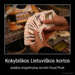 Kokybiškos Lietuviškos kortos - suteikia dvigalimybes surinkti Royal Flush