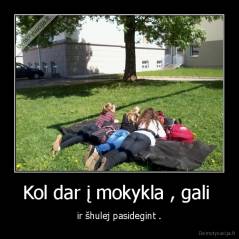 Kol dar į mokykla , gali  - ir šhulej pasidegint .