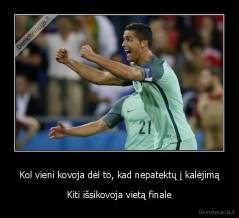 Kol vieni kovoja dėl to, kad nepatektų į kalėjimą - Kiti išsikovoja vietą finale