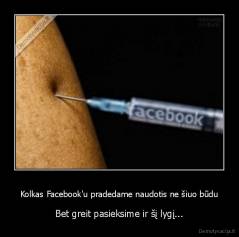 Kolkas Facebook'u pradedame naudotis ne šiuo būdu - Bet greit pasieksime ir šį lygį...