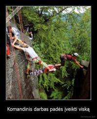 Komandinis darbas padės įveikti viską - 
