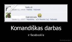 Komandiškas darbas - ir facebook'e