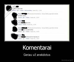 Komentarai - Geriau už anekdotus