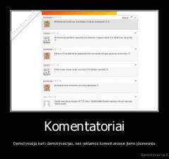 Komentatoriai - Demotyvuoja kurti demotyvacijas, nes reklamos komentaruose jiems įdomesnės