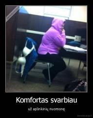 Komfortas svarbiau - už aplinkinių nuomonę