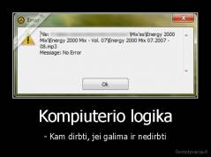 Kompiuterio logika - - Kam dirbti, jei galima ir nedirbti