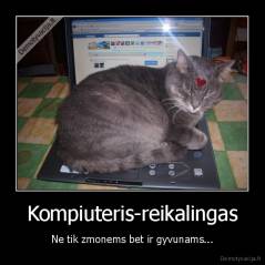 Kompiuteris-reikalingas - Ne tik zmonems bet ir gyvunams...